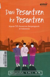 Dari Pesantren Ke Pesantren : kiprah 55 pesantren berpengaruh di Indonesia