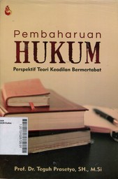 Pembaharuan Hukum : Perspektif Teori Keadilan Bermartabat