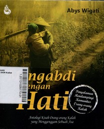 Mengabdi Dengan Hati : antologi kisah orang-orang kalah yang menggengam sebuah asa