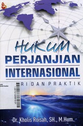 Hukum Perjanjian Internasional : teori dan praktik