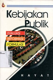 Kebijakan Publik : evaluasi, reformasi, formulasi