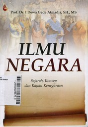 Ilmu Negara : sejarah, konsep, dan kajian kenegaraan