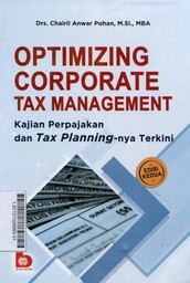 Optimizing Corporate Tax Management: Kajian Perpajakan dan Tax Planning-nya Terkini Edisi Kedua