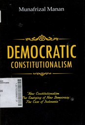 Democratic Constitutionalism : new constitutionalism for the emerging of new democracy the case of Indonesia