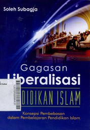 Gagasan Liberalisasi Pendidikan Islam : konsepsi pembebasan dalam pembelajaran pendidikan Islam