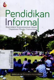 Pendidikan Informal : reproduksi kepemimpinan dalam organisasi ekstra universiter