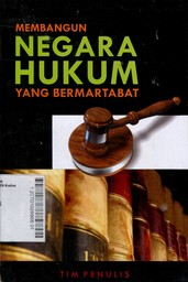 Membangun Negara Hukum Yang Bermartabat