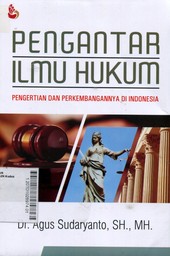 Pengantar Ilmu Hukum : pengertian dan perkembangannya di Indonesia