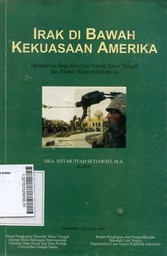 Irak di Bawah Kekuasaan Amerika, Dampaknya bagi Stabilitas Politik Timur Tengah dan Reaksi (Rakyat) Indonesia