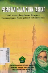 Perempuan Dalam Dunia Tarekat : belajar dari pengalaman beragama perempuan anggota tarekat qadiriyah wa naqsabandiyah