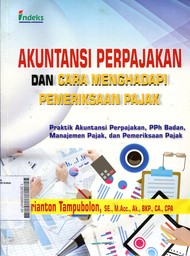 Akuntansi Perpajakan dan Cara Menghadapi Pemeriksaan Pajak : praktik akuntansi perpajakan, PPh badan, manajemen pajak, dan pemerikasan pajak