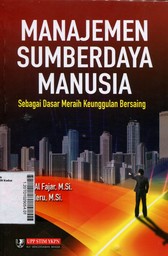 Manajemen Sumberdaya Manusia : sebagai dasar meraih keunggulan bersaing