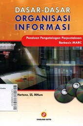 Dasar-Dasar Organisasi Informasi : Panduan Pengatalogan Perpustakaan Berbasis MARC