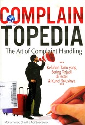 Complain Topedia : the art of complaint handling (keluhan tamu yang sering terjadi di hotel & kunci solusinya)