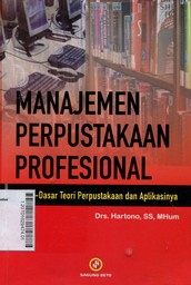 Manajemen Perpustakaan Profesional : dasar-dasar teori perpustakaan dan aplikasinya