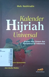 Kalender Hijriyah Universal : kajian atas sistem dan prospeknya di Indonesia