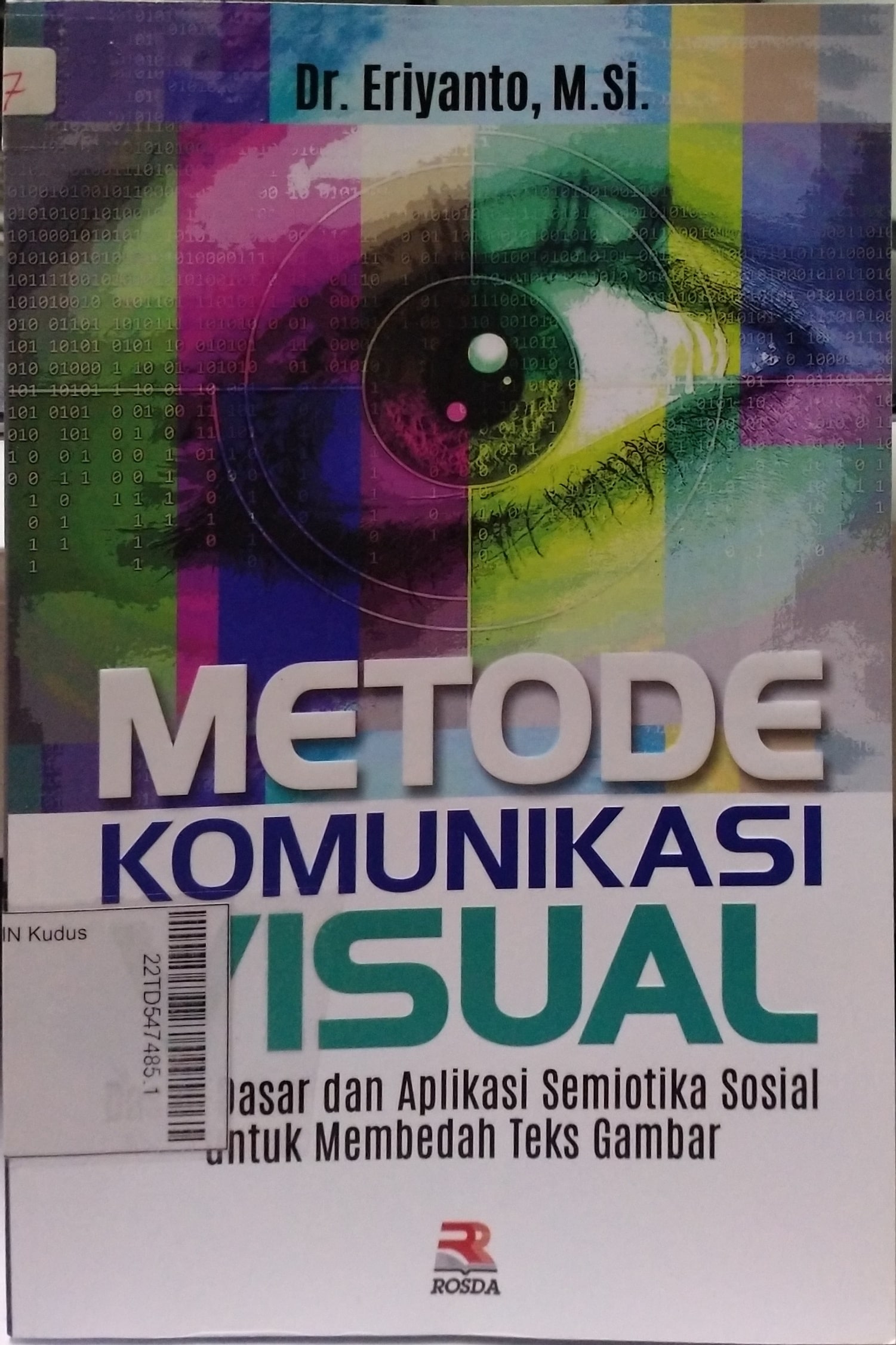 Metode Komunikasi Visual : dasar-dasar dan aplikasi semiotika sosial untuk membedah teks gambar