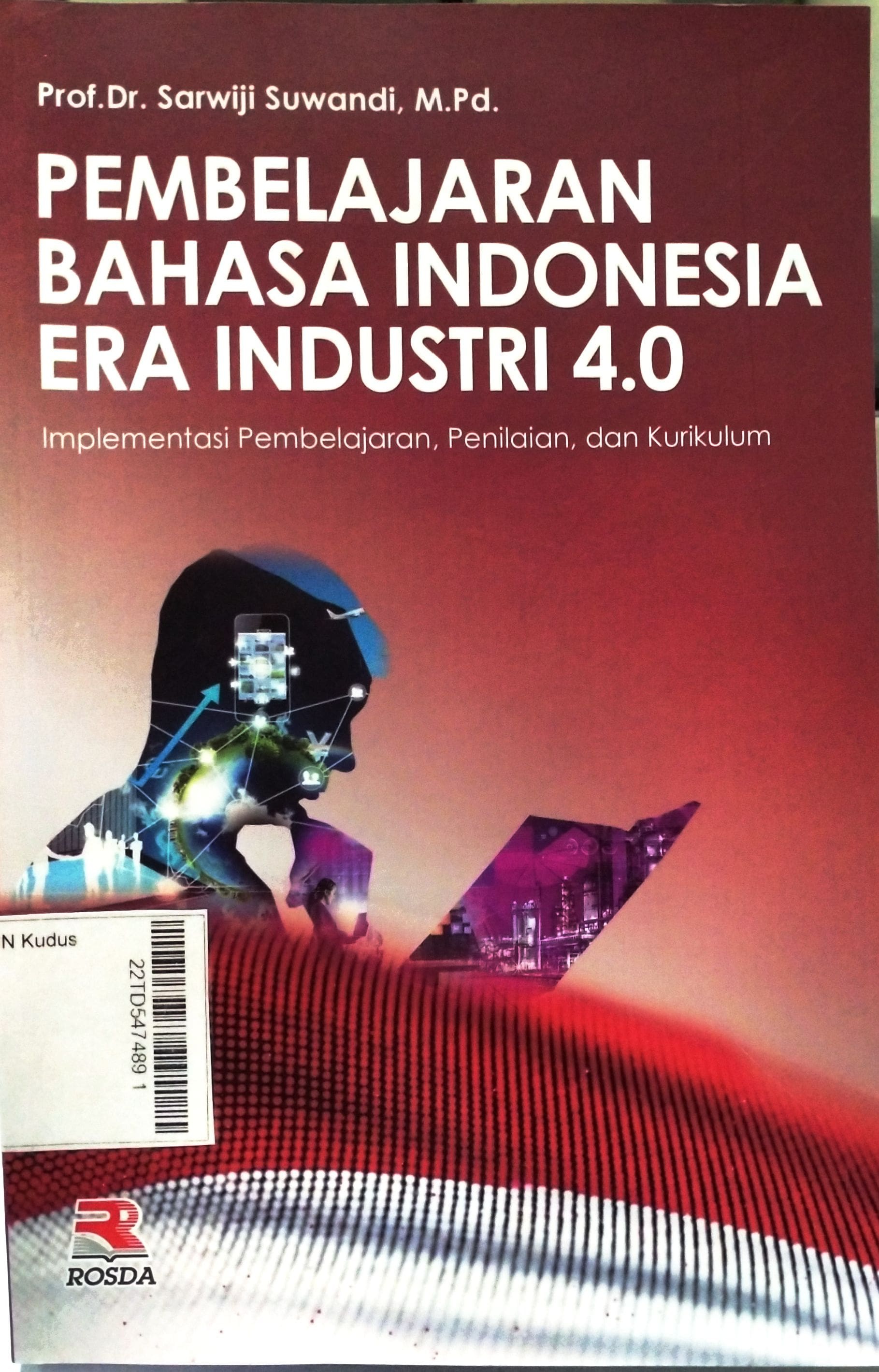 Pembelajaran Bahasa Indonesia Era Industri 4.0 : Implementasi Pembelajaran, Penilaian, dan Kurikulum