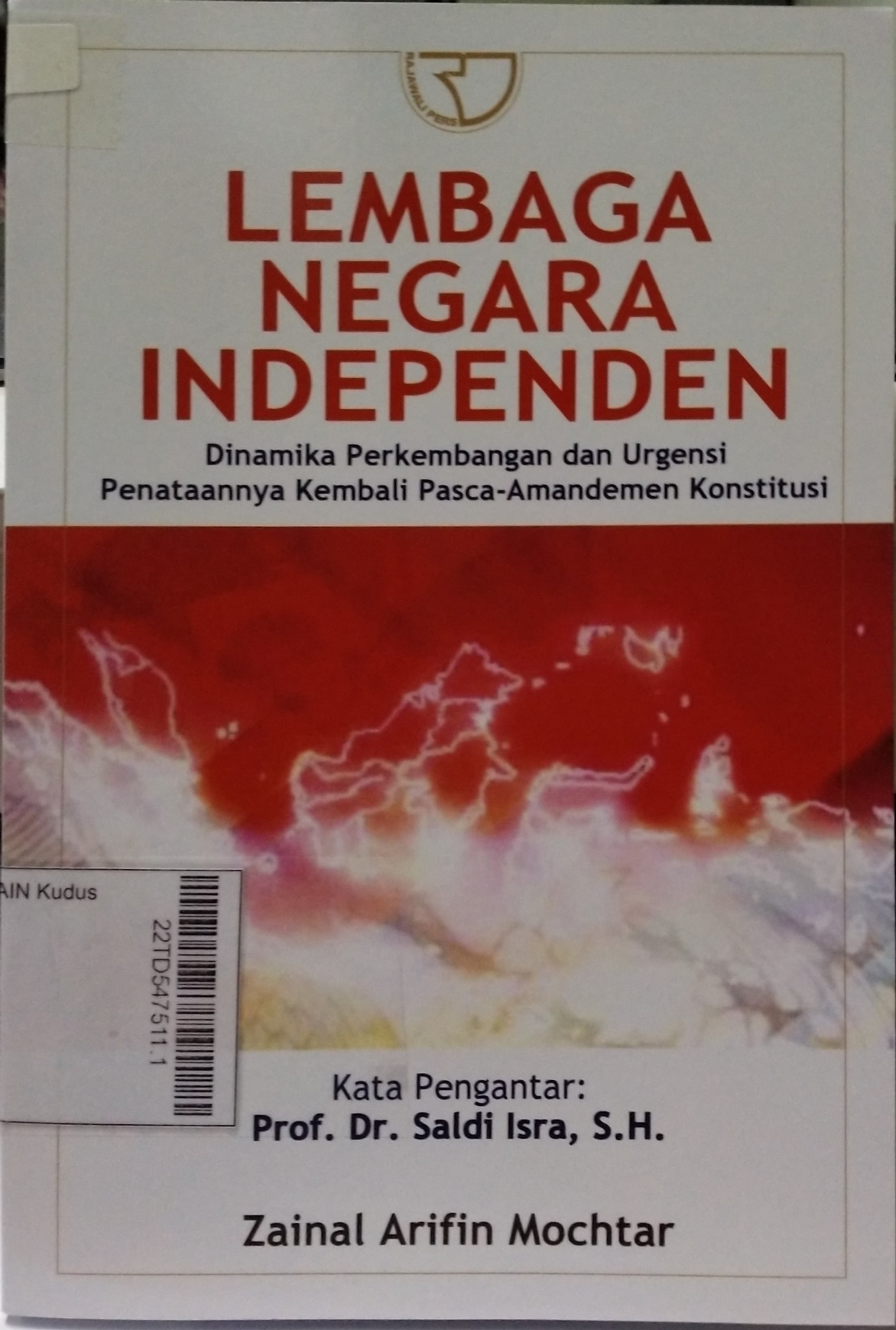 Lembaga Negara Independen : dinamika perkembangan dan urgensi penataannya kembali pasca-amandemen konstitusi