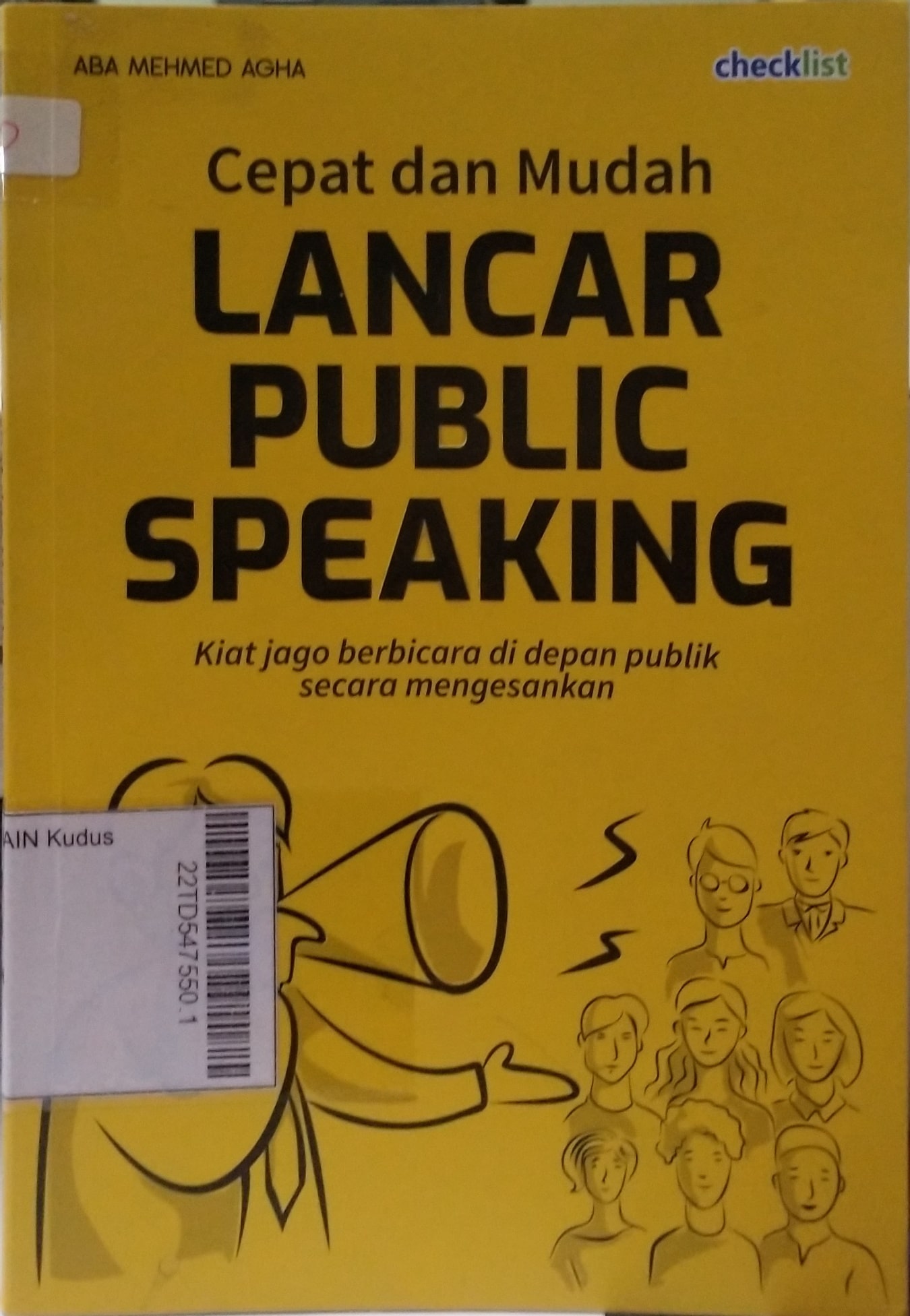 Cepat dan mudah Lancar Public Speaking : kiat jago berbicara di depan publik secara mengesankan