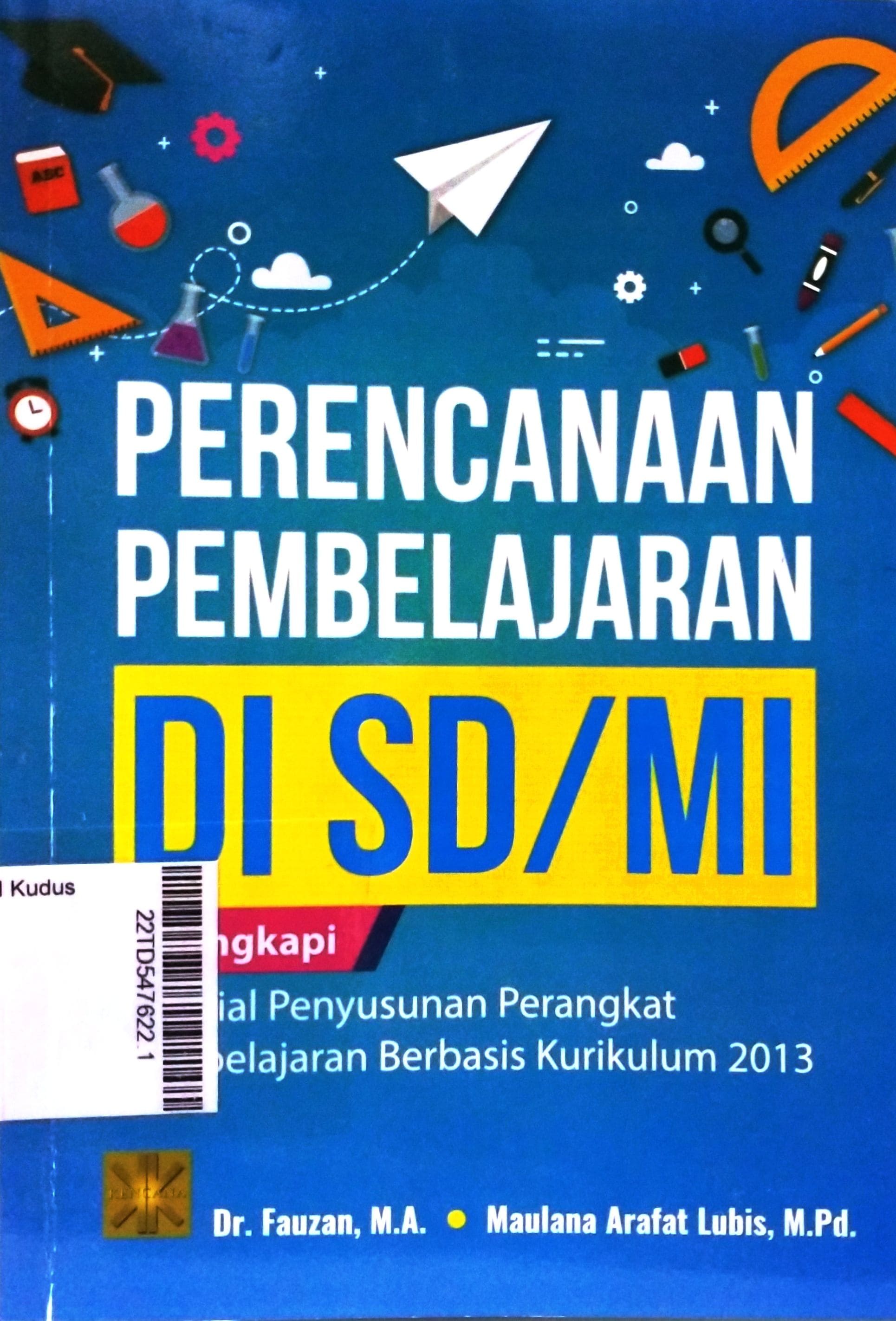 Perencanaan Pembelajaran Di SD/MI : Dilengkapi Tutorial Penyusunan Perangkat Pembelajaran Berbasis Kurikulum 2013