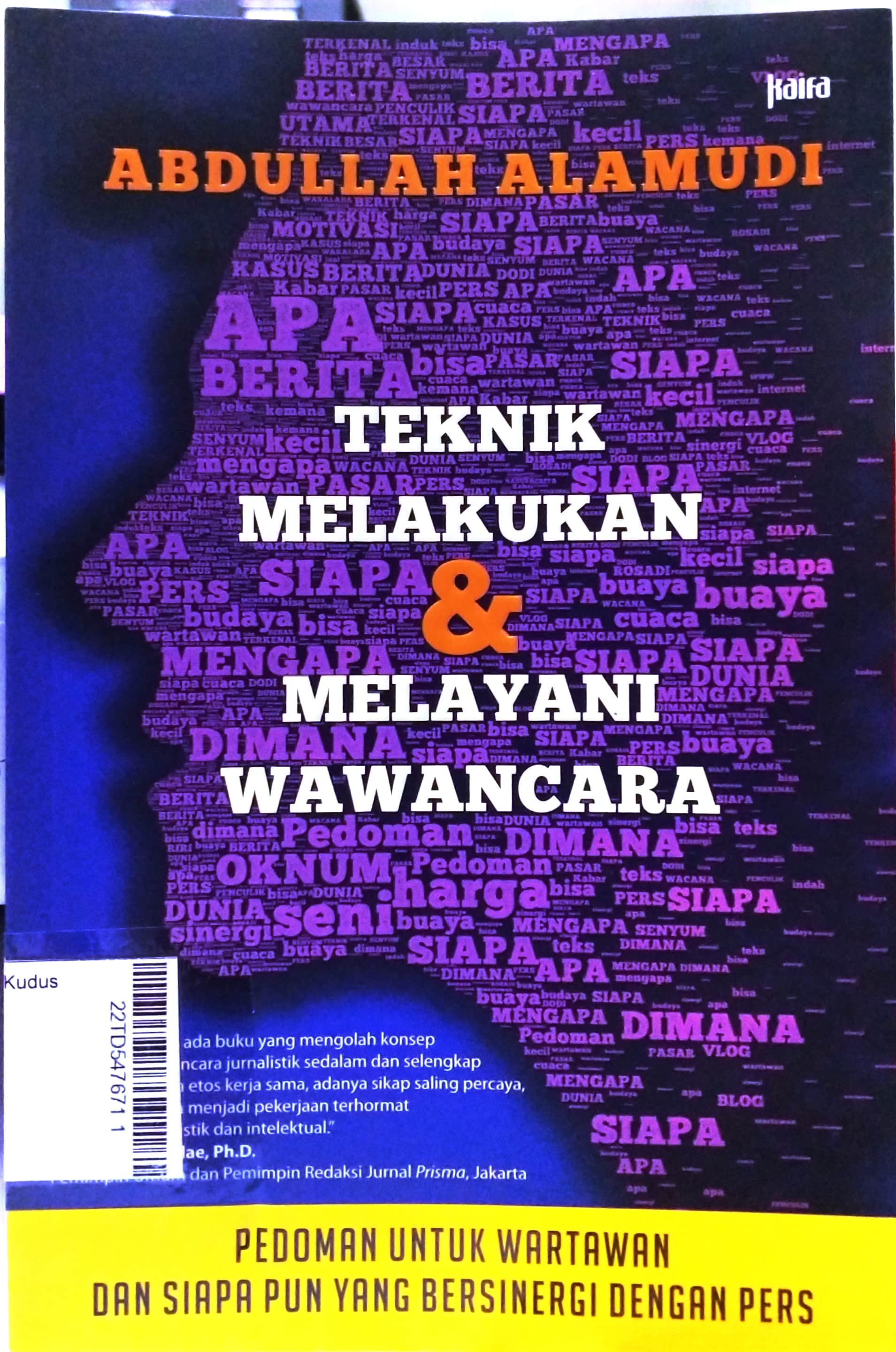 Teknik Melakukan & Melayani Wawancara : Pedoman Untuk Wartawan dan Siapapun Yang Bersinergi Dengan Pers