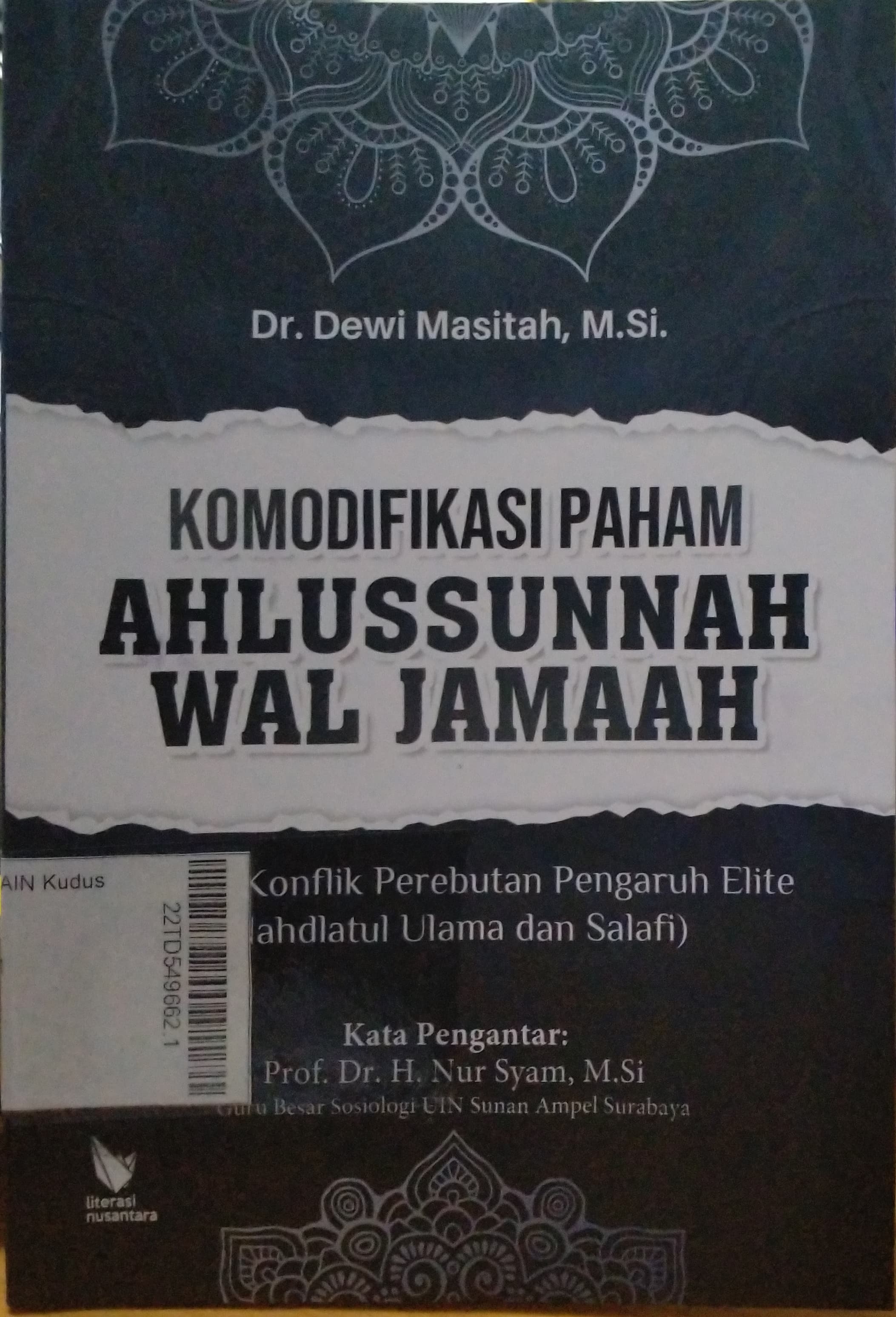 Komodifikasi Paham Ahlussunnah wal Jamaah : kajian konflik perebutan pengaruh elite Nahdlatul Ulama dan salafi