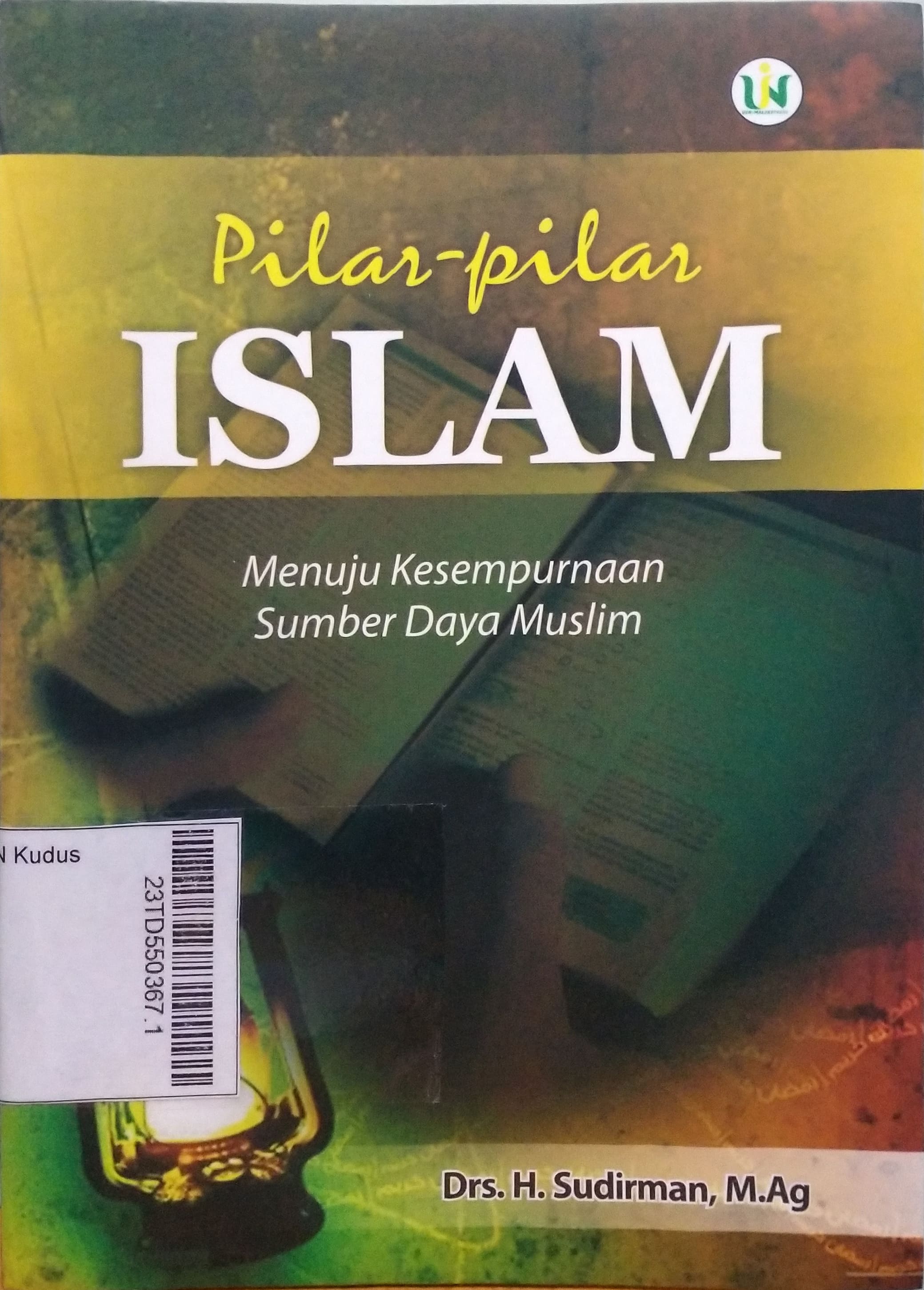 Pilar-Pilar Islam : menuju kesempurnaan sumber daya muslim