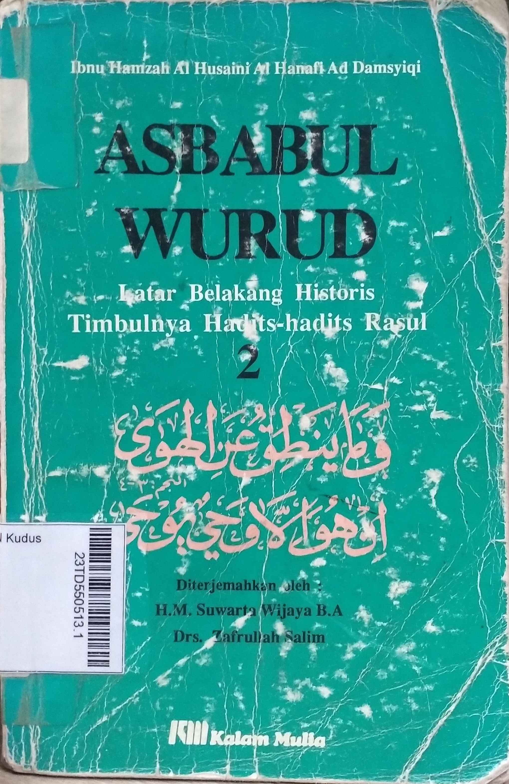 Asbabul Wurud : latar belakang historis timbulnya hadits-hadits rasul Jilid 2