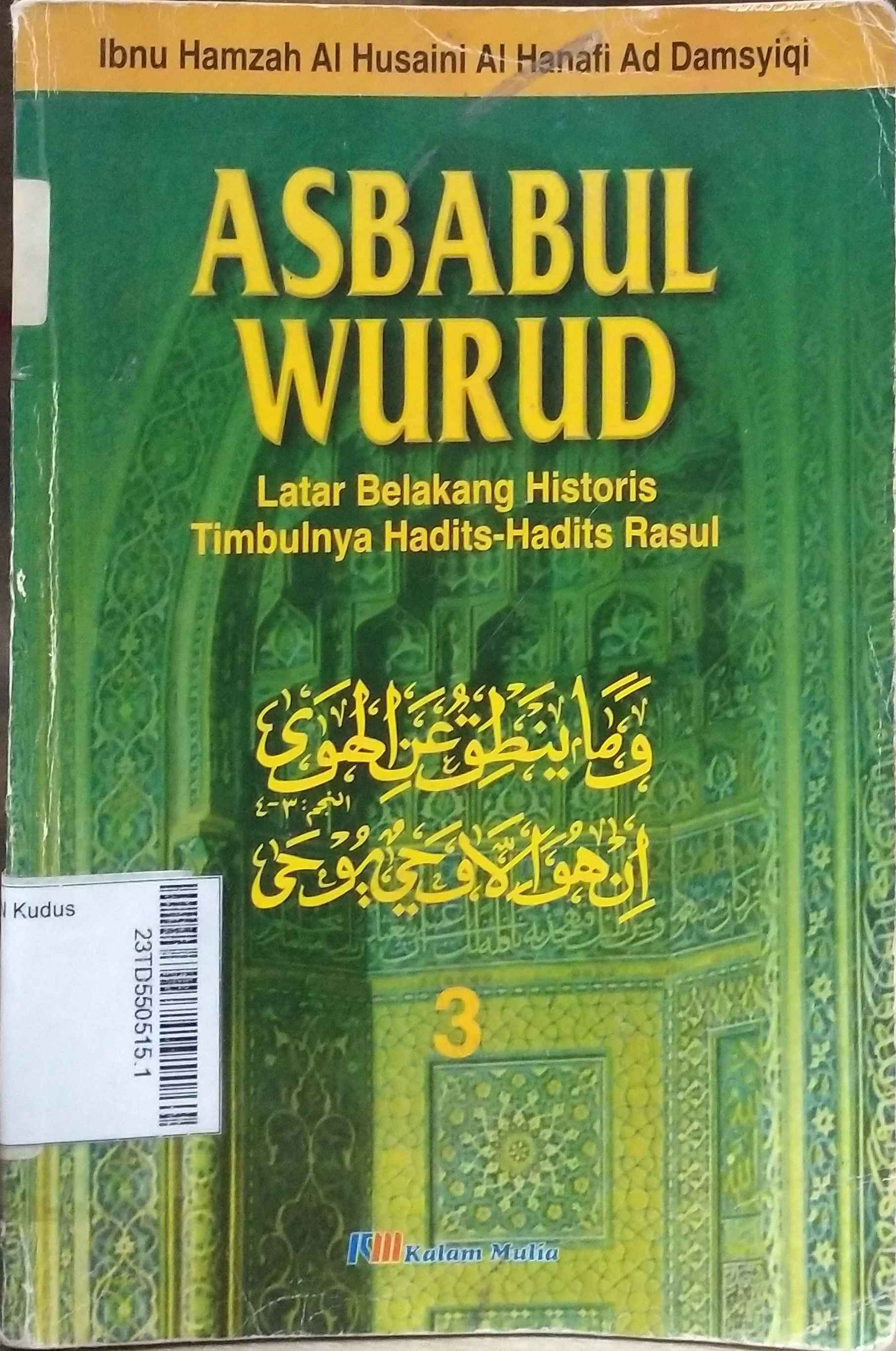 Asbabul Wurud : latar belakang historis timbulnya hadits-hadits rasul Jilid 3