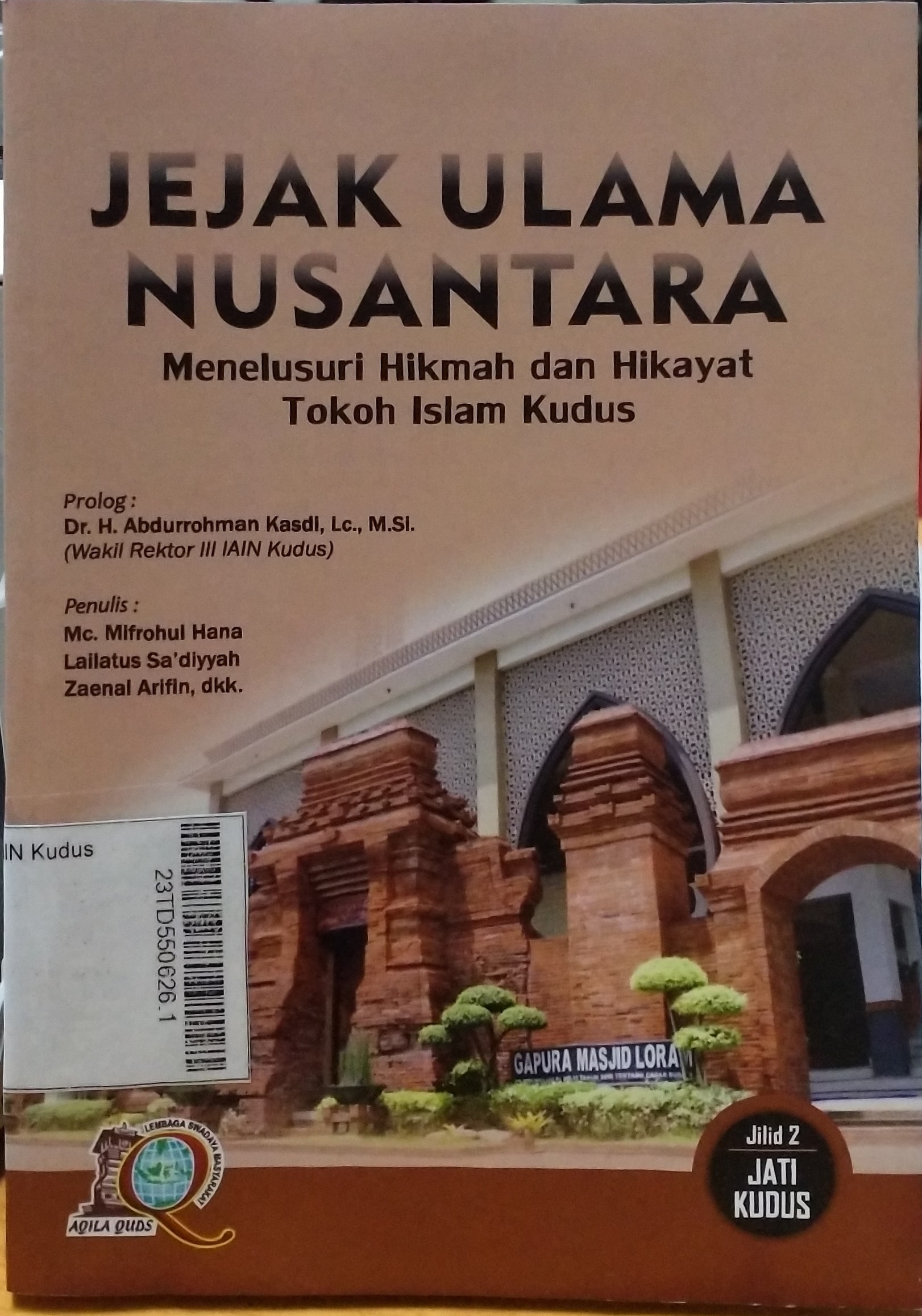 Jejak Ulama Nusantara : menelusuri hikmah dan hikayat tokoh Islam Kudus Jilid 2