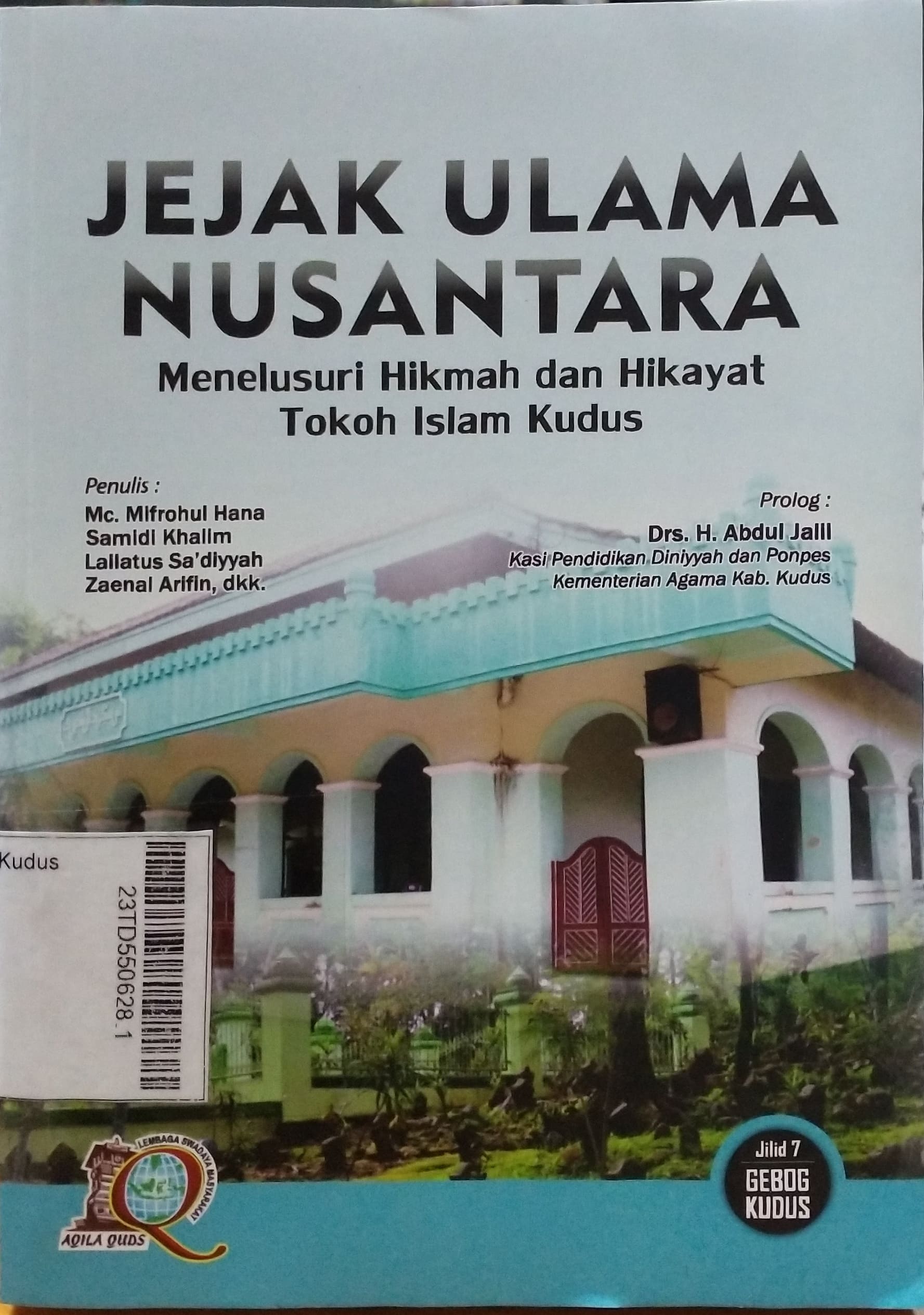 Jejak Ulama Nusantara : menelusuri hikmah dan hikayat Tokoh Islam Kudus Jilid 7