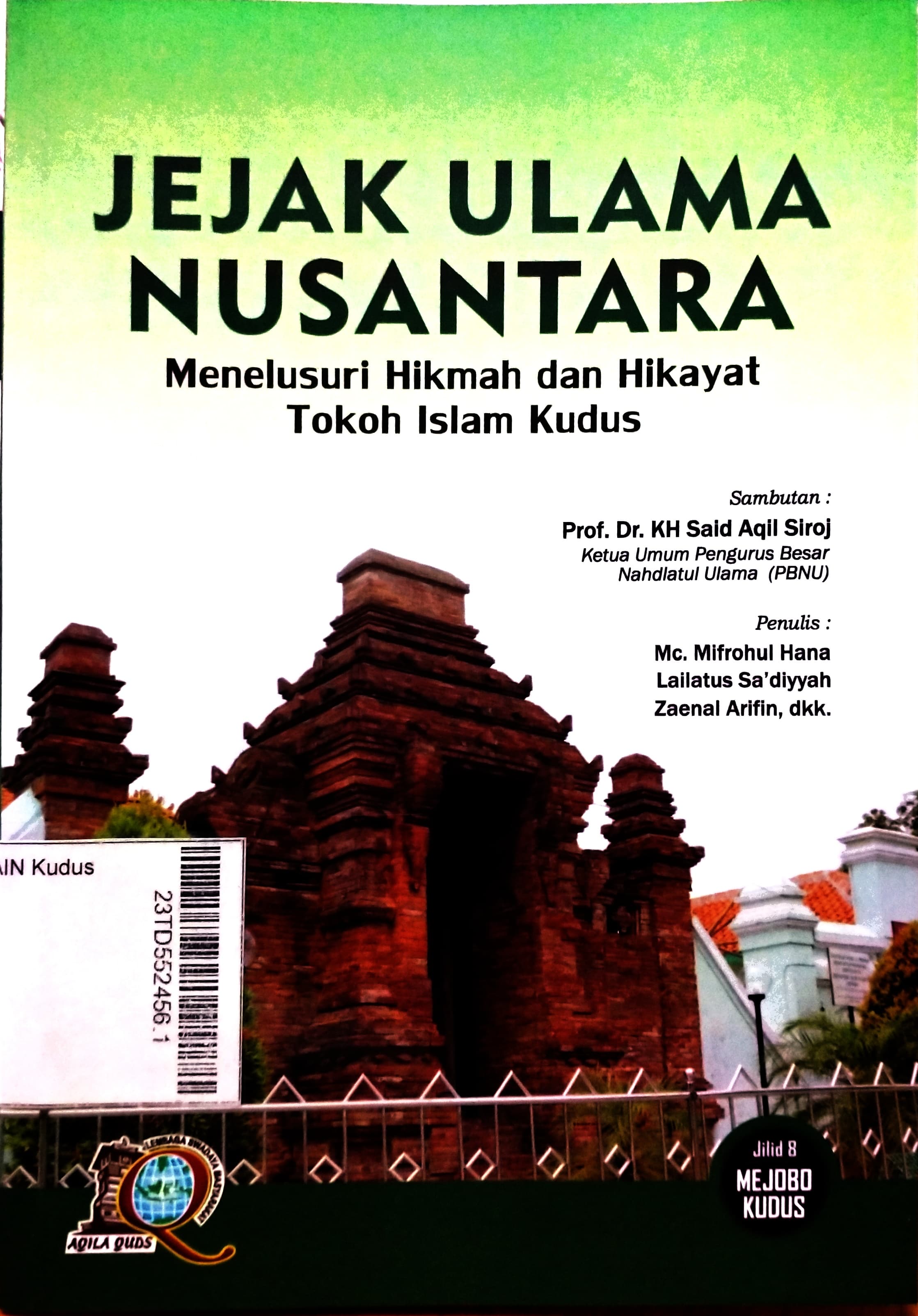 Jejak Ulama Nusantara : menelusuri hikmah dan hikayat tokoh Islam Kudus Jilid 8 Mejobo Kudus