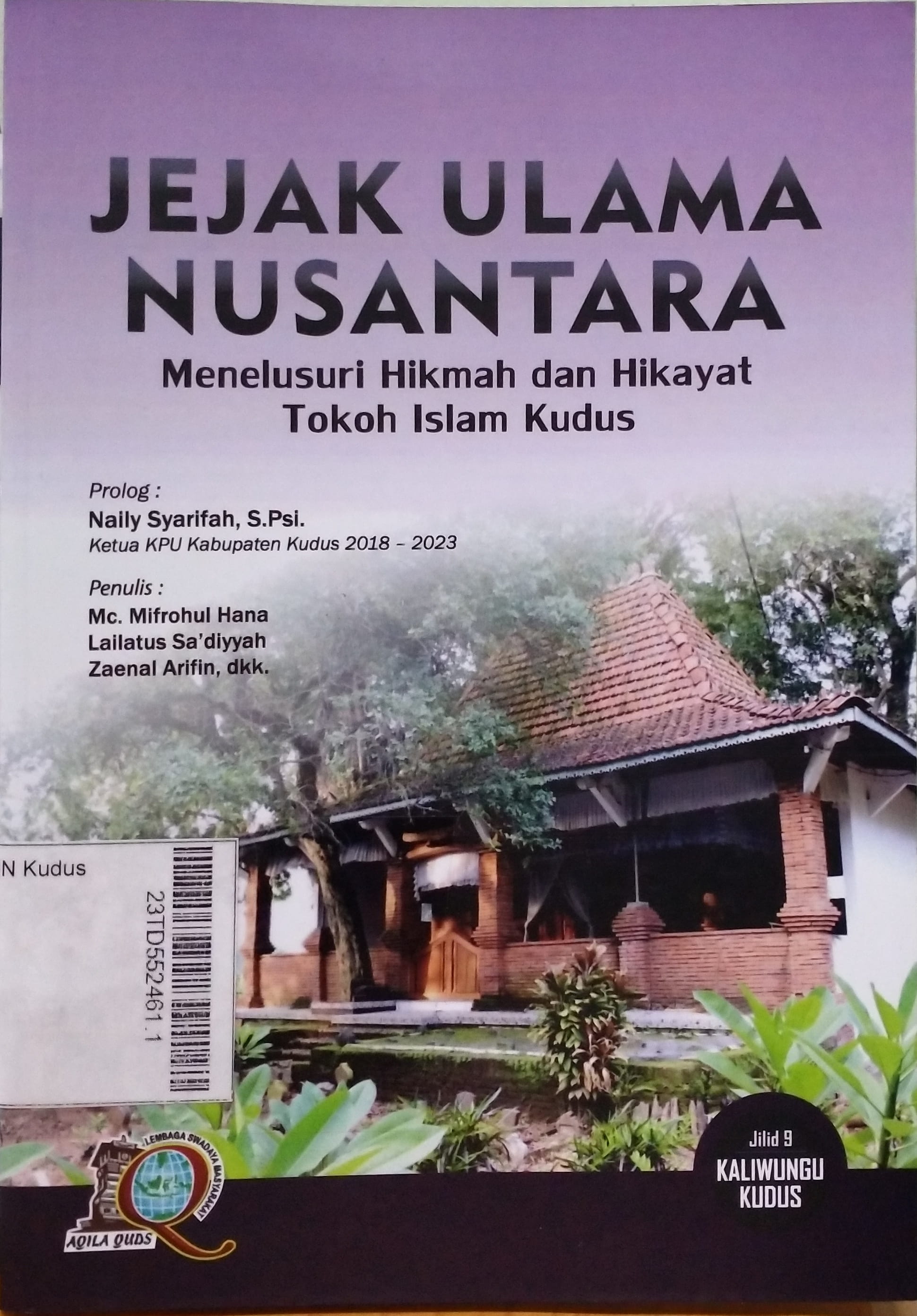 Jejak Ulama Nusantara : menelusuri hikmah dan hikayat tokoh Islam Kudus Jilid 9 Kaliwungu Kudus