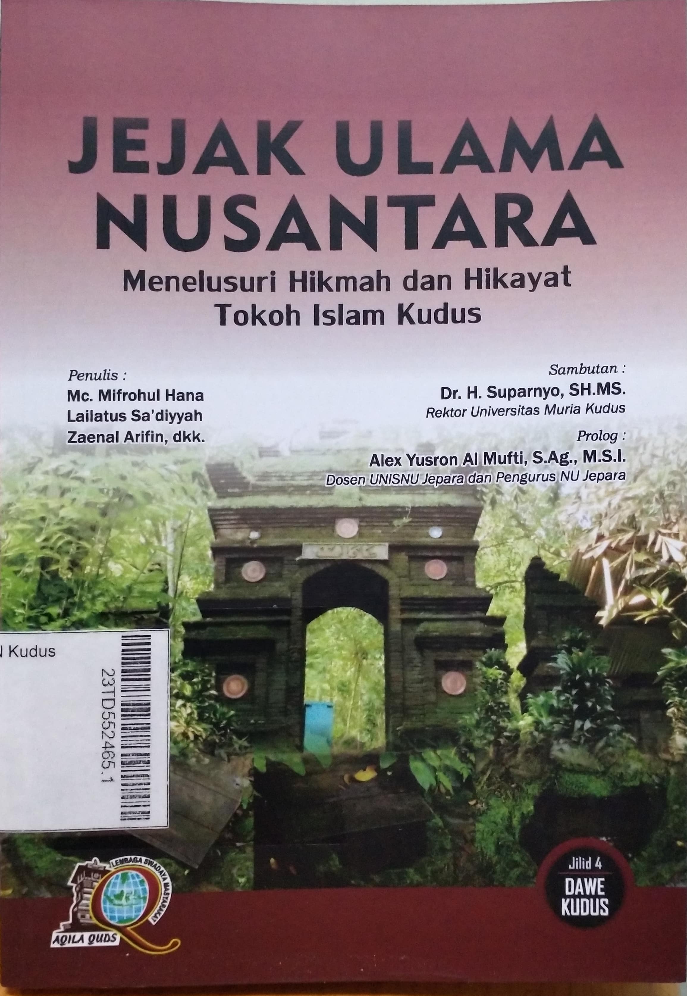 Jejak Ulama Nusantara : menelusuri hikmah dan hikayat tokoh Islam Kudus Jilid 4 Dawe Kudus