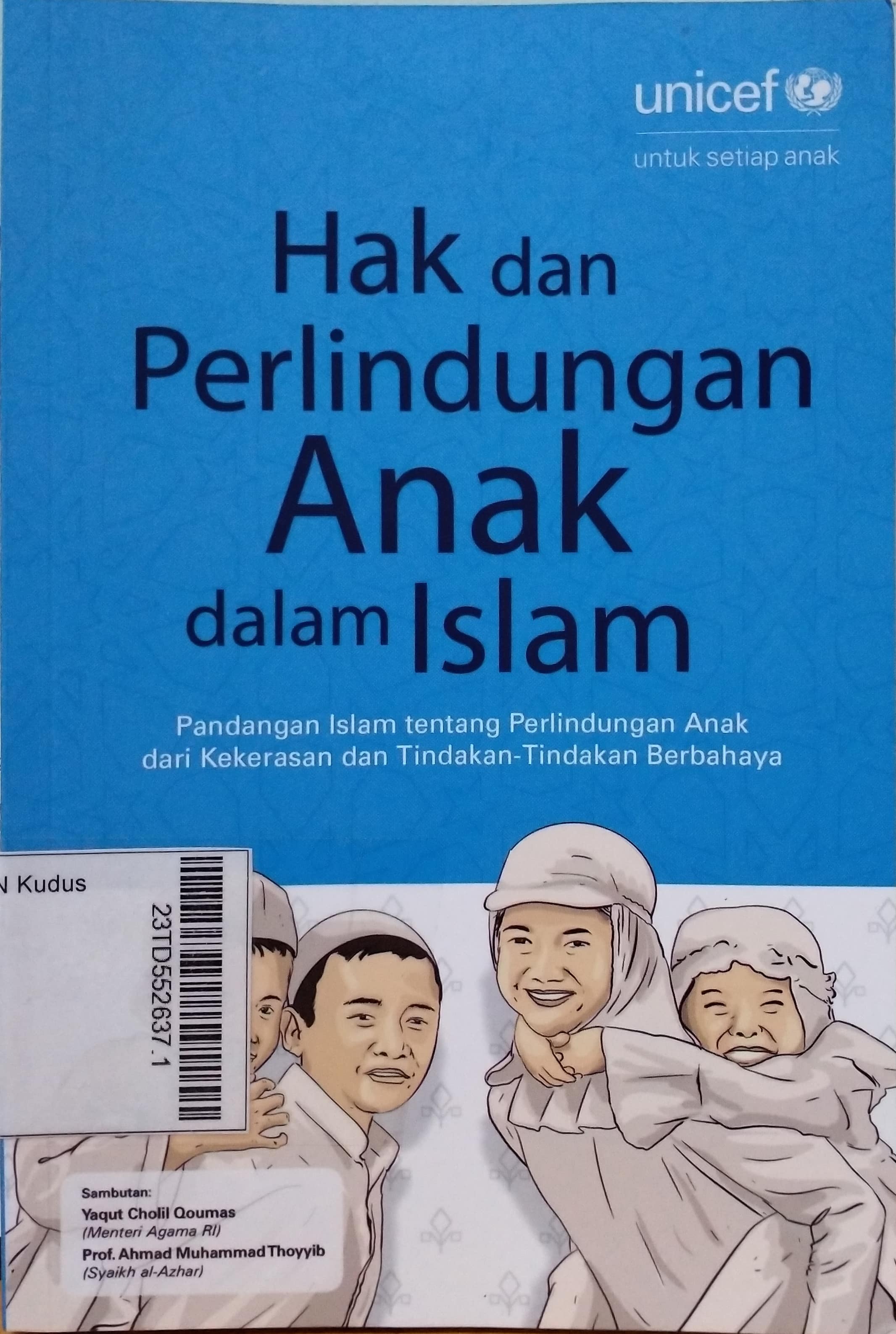 Hak dan Perlindungan Anak dalam Islam : pandangan Islam tentang perlindungan anak dari kekerasan dan tindakan-tindakan berbahaya