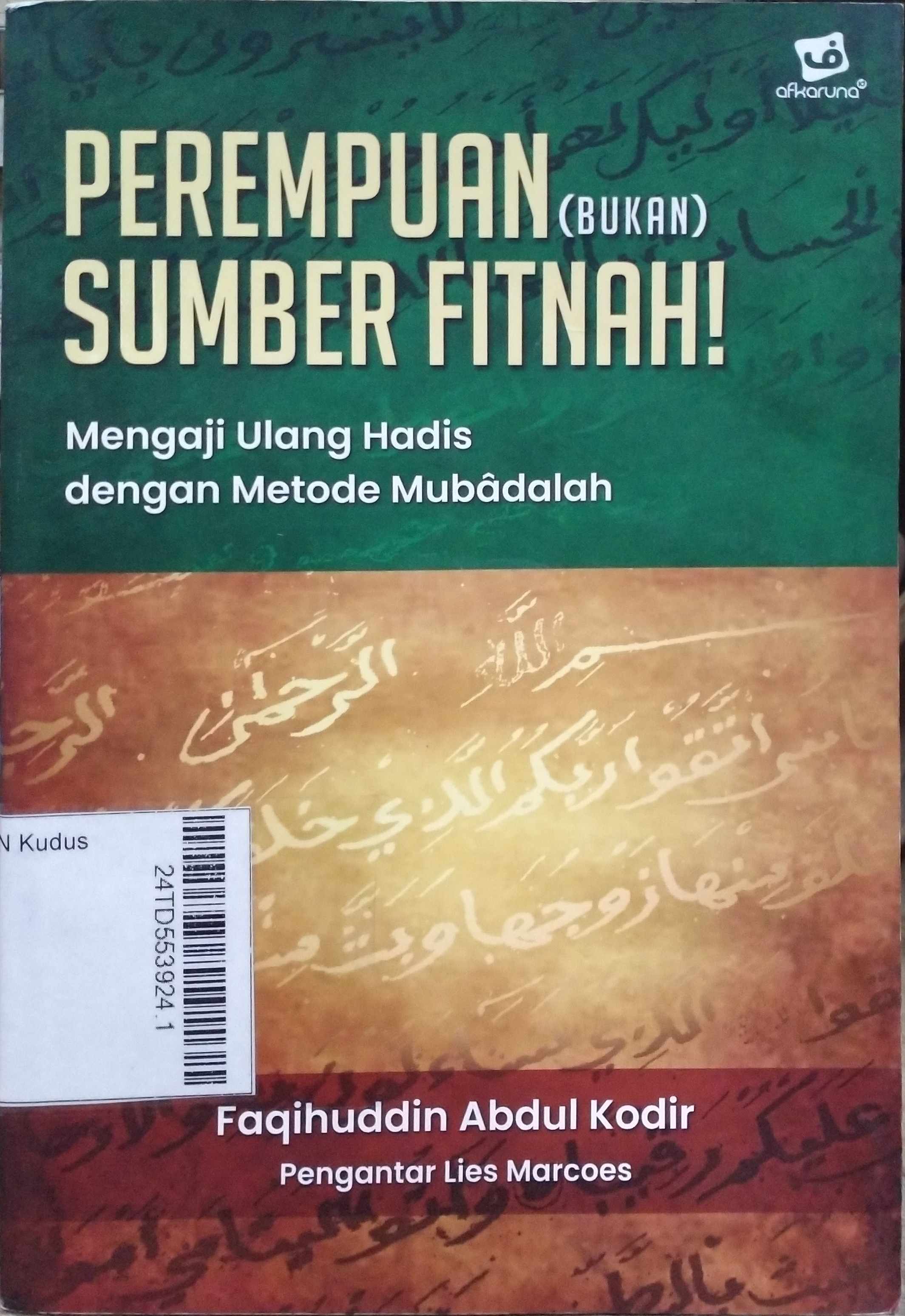 Perempuan (Bukan) Sumber Fitnah : Mengaji Ulang Hadis dengan Metode Mubadalah