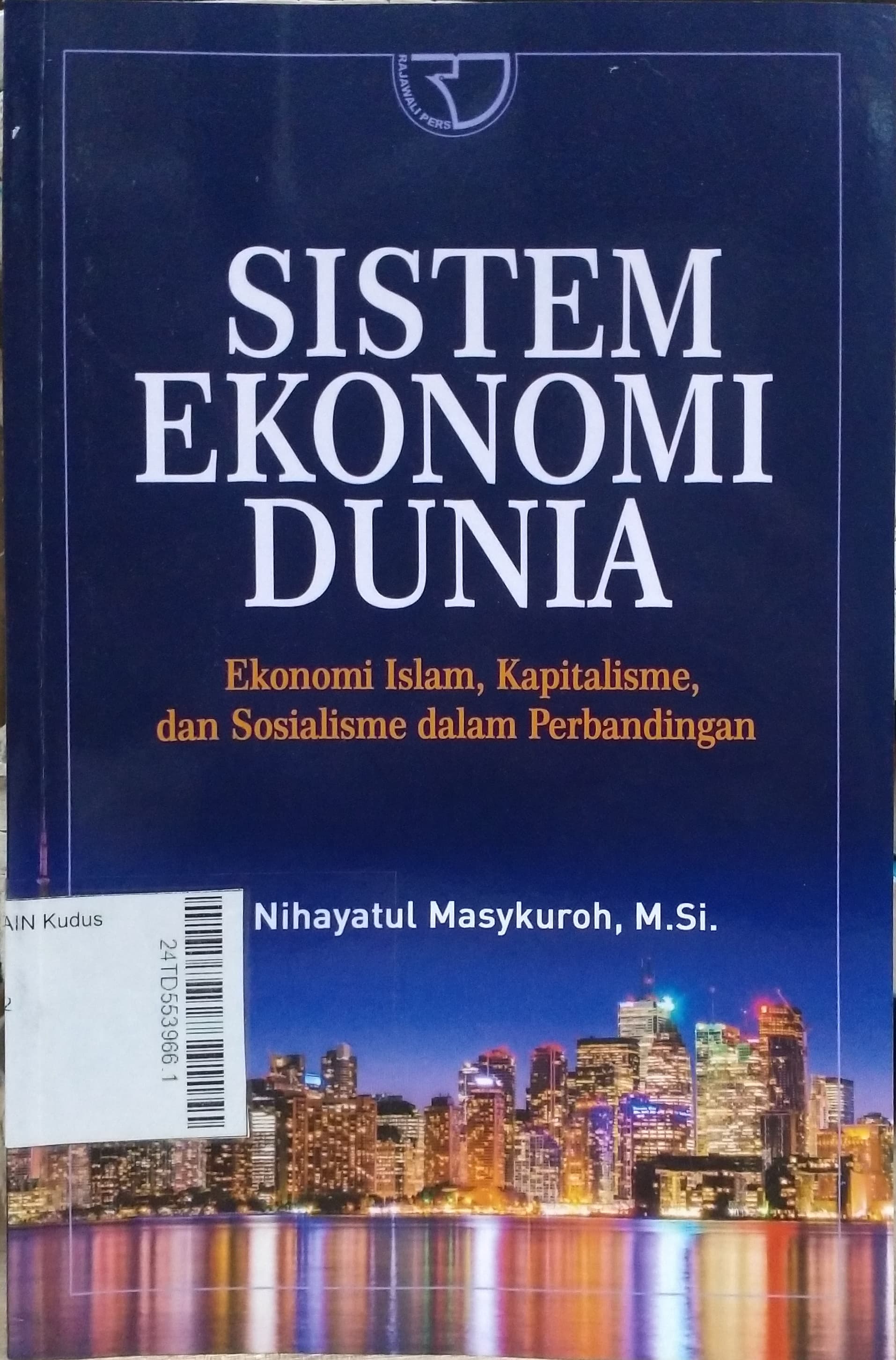 Sistem Ekonomi Dunia : ekonomi Islam, kapitalisme, dan sosialisme dalam perbandingan