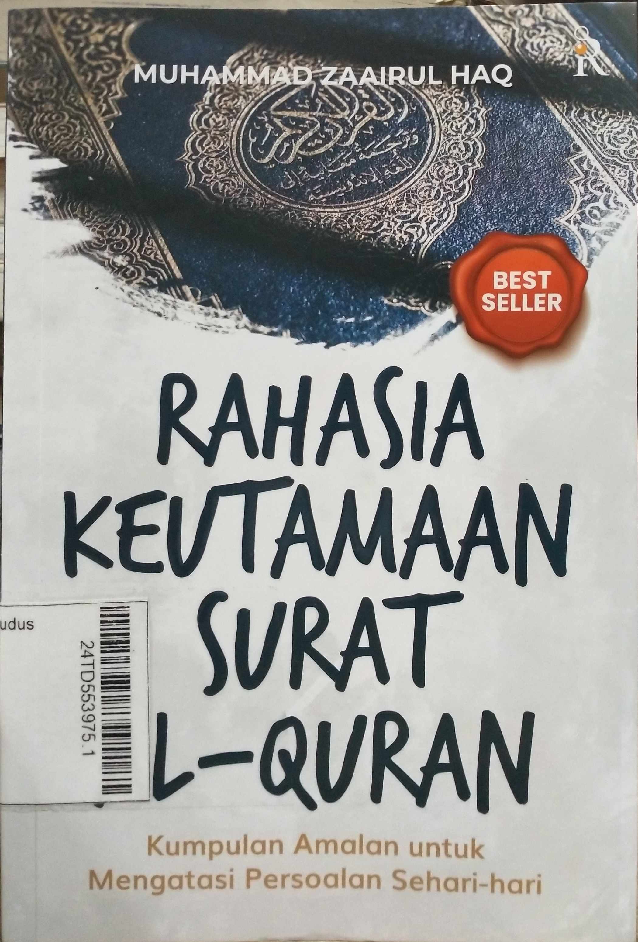 Rahasia keutamaan surat Al-Quran : kumpulan amalan untuk mengatasi persoalan hidup sehari-hari