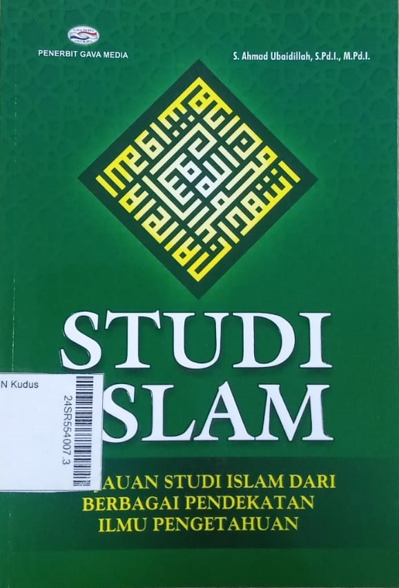 Studi Islam : tinjauan studi islam dari berbagai pendekatan ilmu pengetahuan