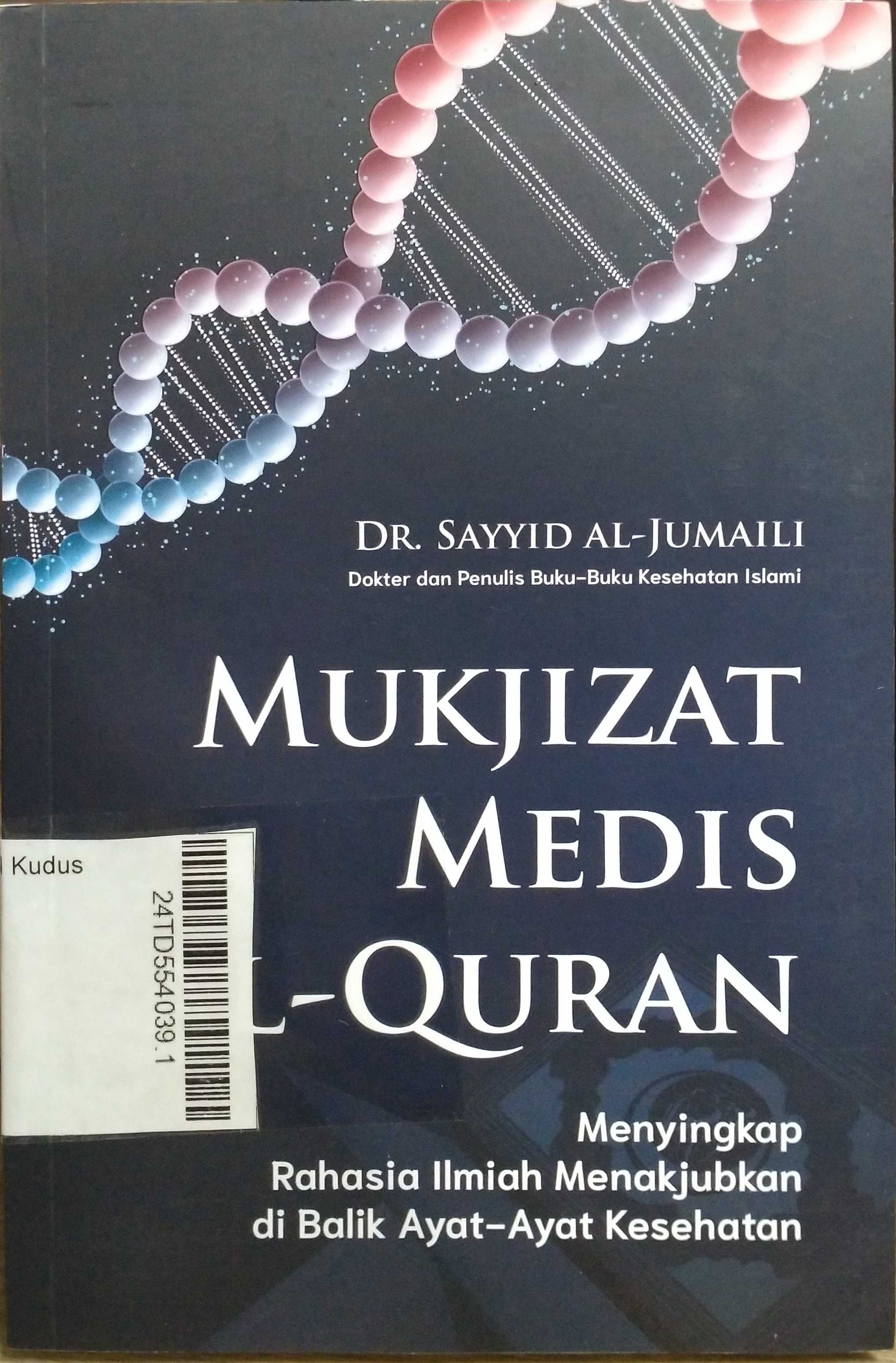 Mukjizat Medis Al Qur'an : menyingkap rahasia ilmiah menakjubkan di balik ayat-ayat kesehatan