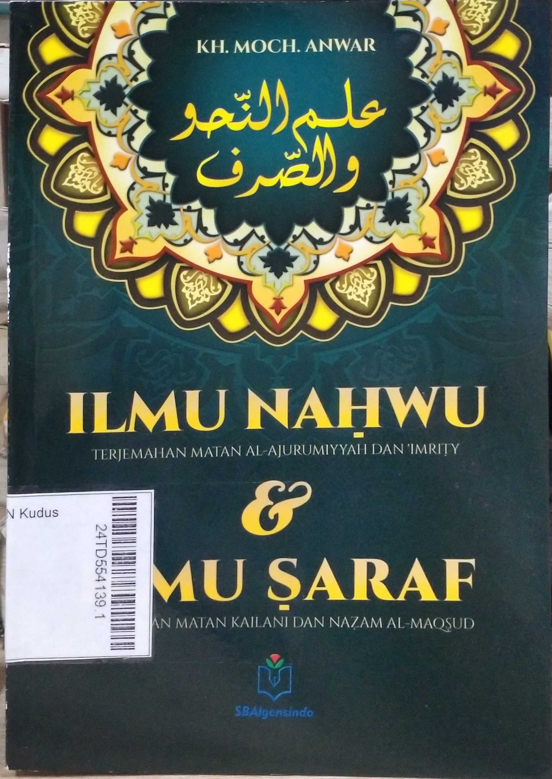 Ilmu Nahwu Terjemahan Matan al Jurumiyyah dan Imrity dan Ilmu Saraf Terjemahan Matan Kailani dan Nazam al Maqsud