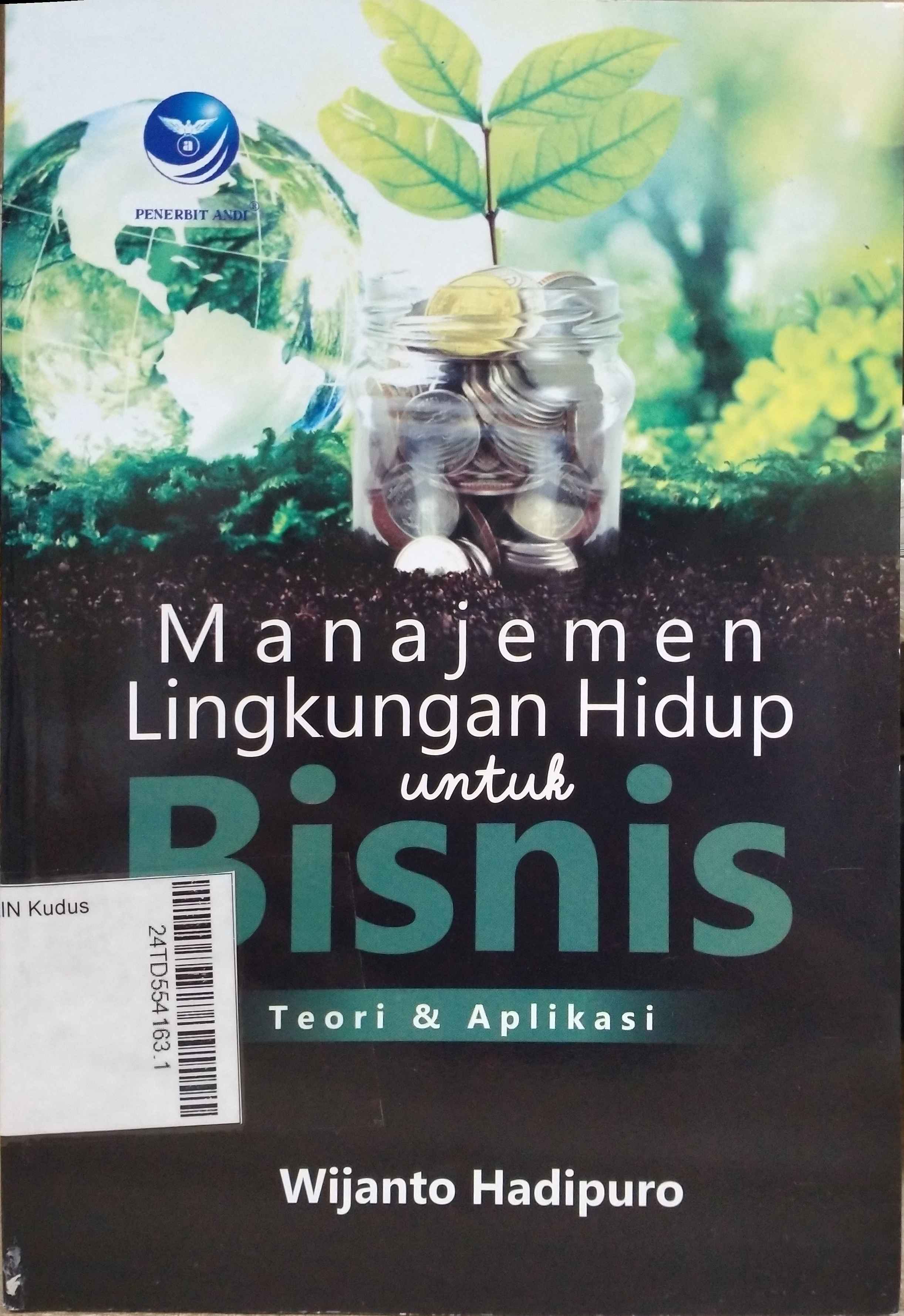 Manajemen Lingkungan Hidup Untruk Bisnis : teori & aplikasi