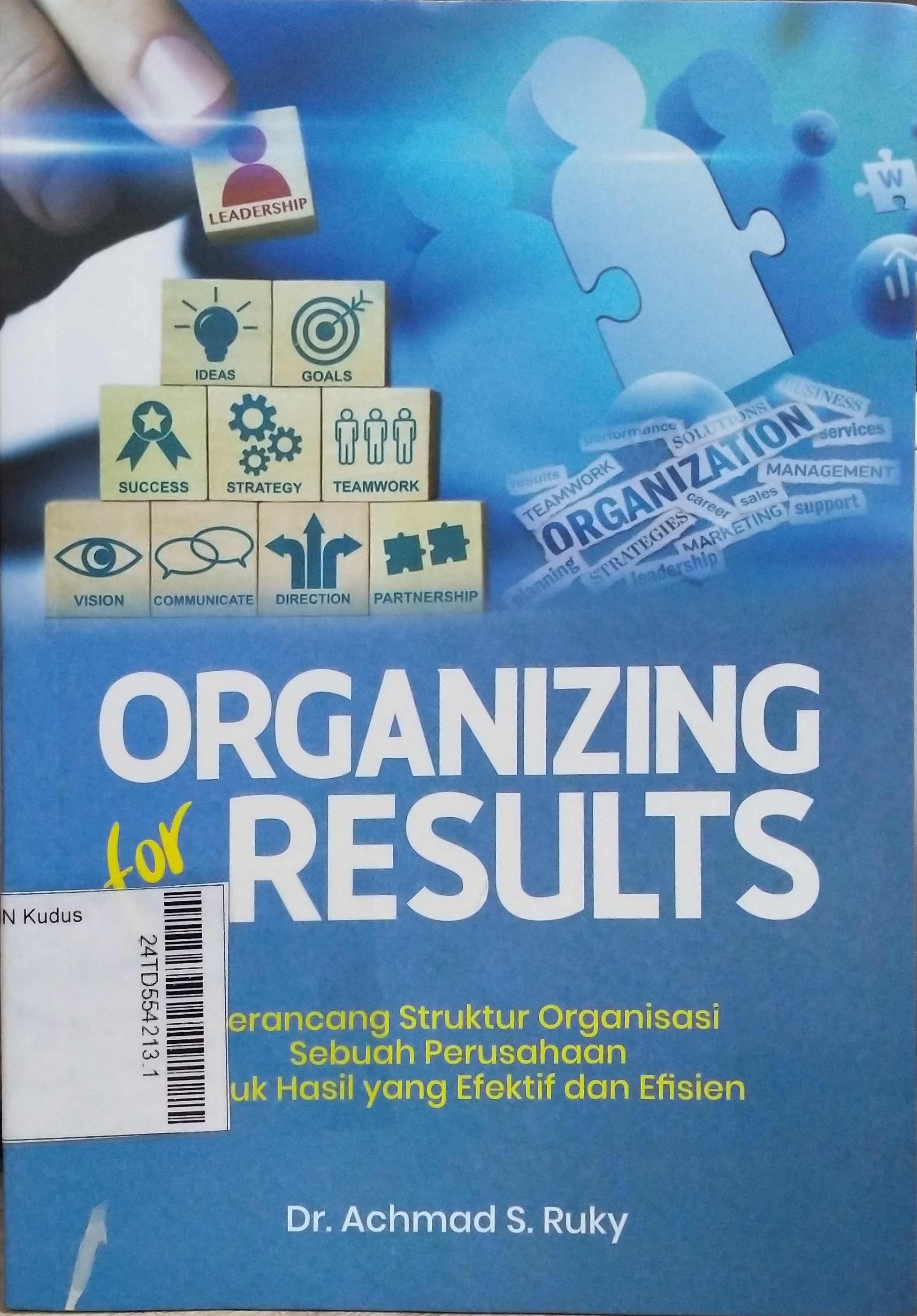 Organizing For Result : merancang struktur organisasi sebuah perusahaan untuk hasil yang efektif dan efisien