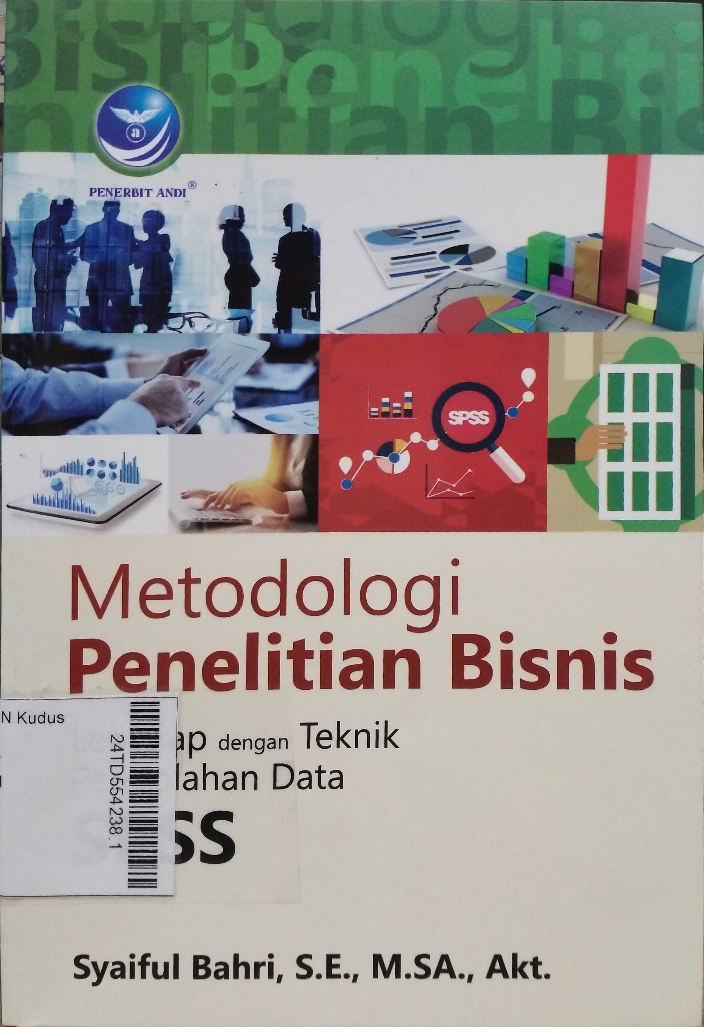 Metodologi penelitian bisnis : lengkap dengan teknik pengolahan Data SPSS