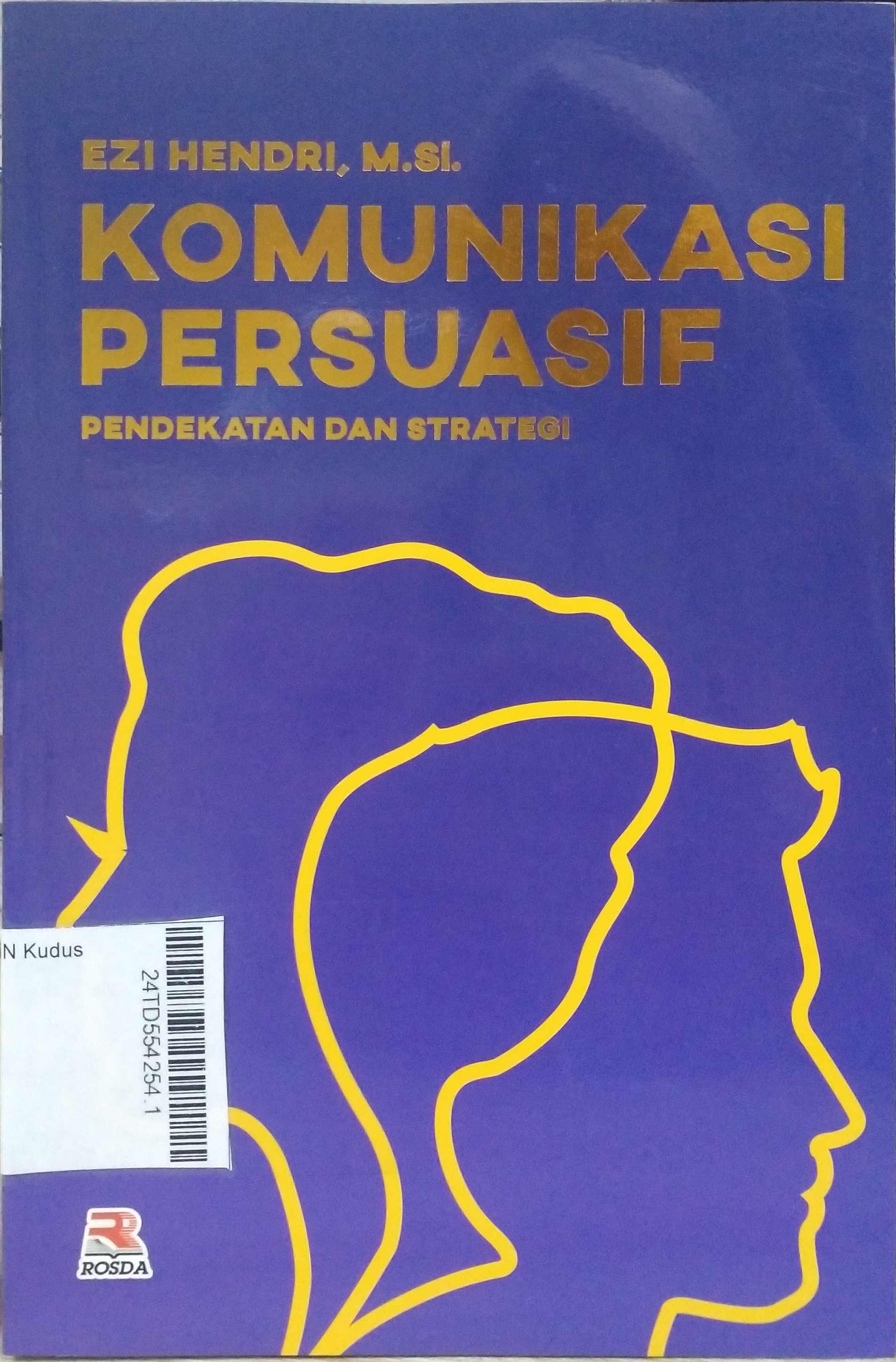 Komunikasi persuasif : pendekatan dan strategi