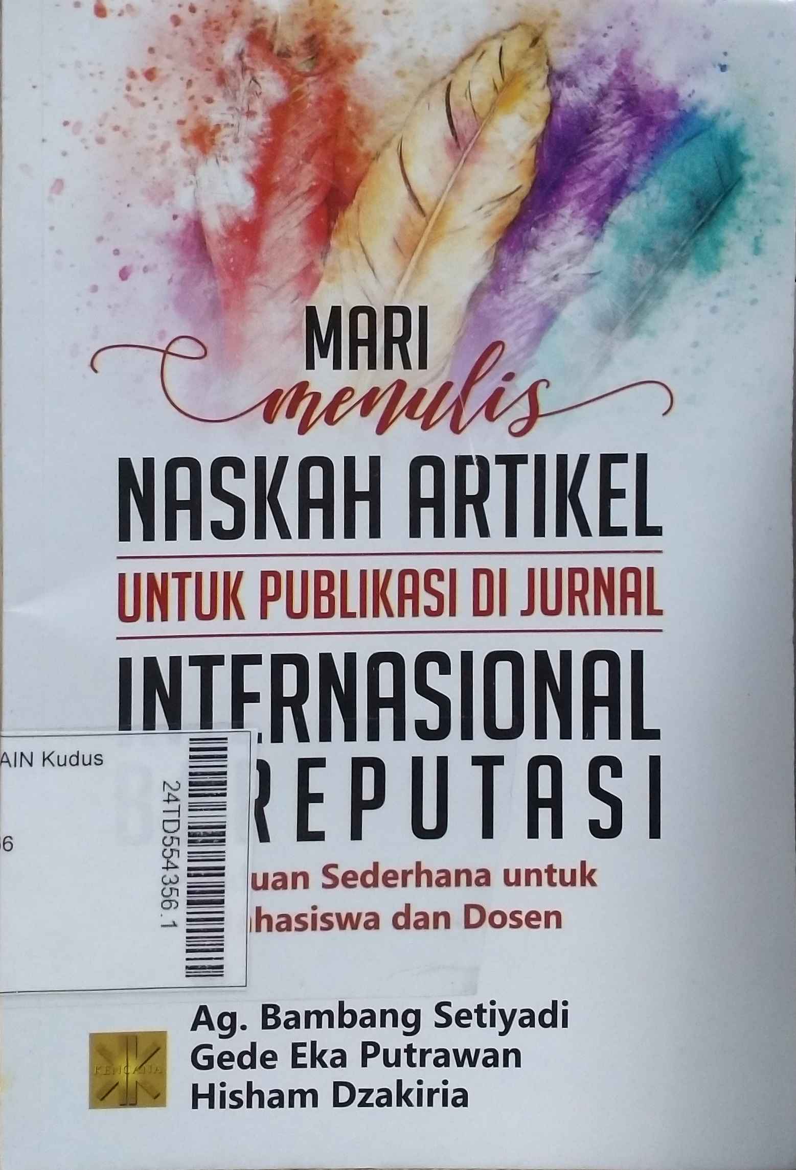 Mari Menulis Naskah Artikel untuk Publikasi di Jurnal Internasional Bereputasi : Panduan Sederhana untuk Mahasiswa dan Dosen