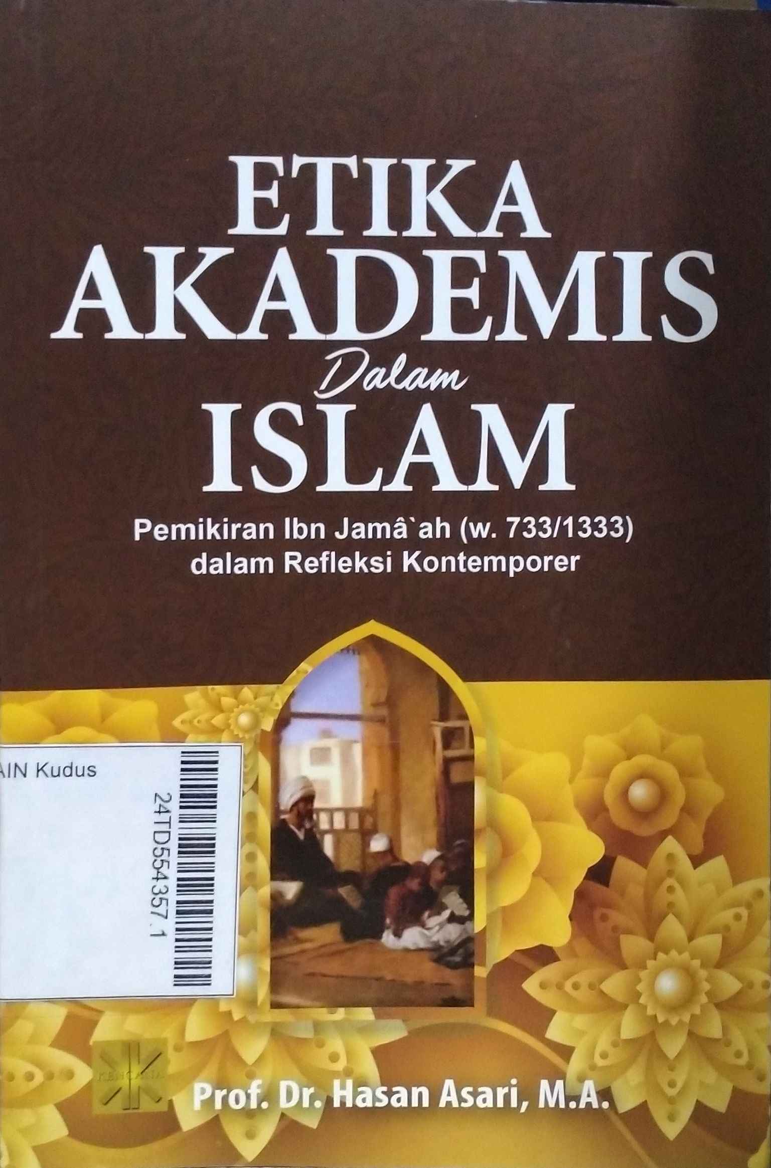 Etika Akademis dalam Islam : Pemikiran Ibn Jama'ah (W. 733/1333) dalam Refleksi Kontemporer