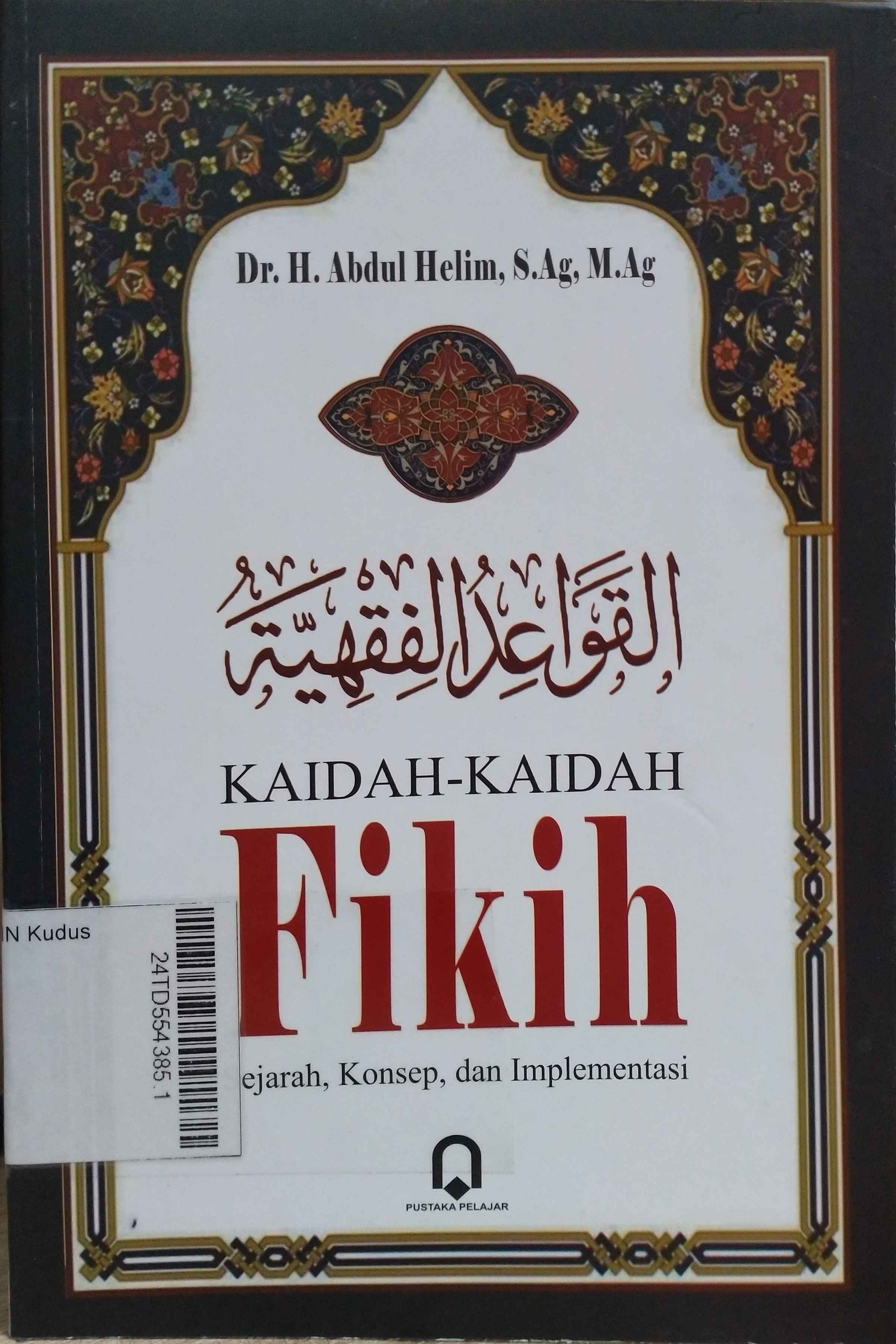 Kaidah-Kaidah Fikih : sejarah, konsep dan implementasi