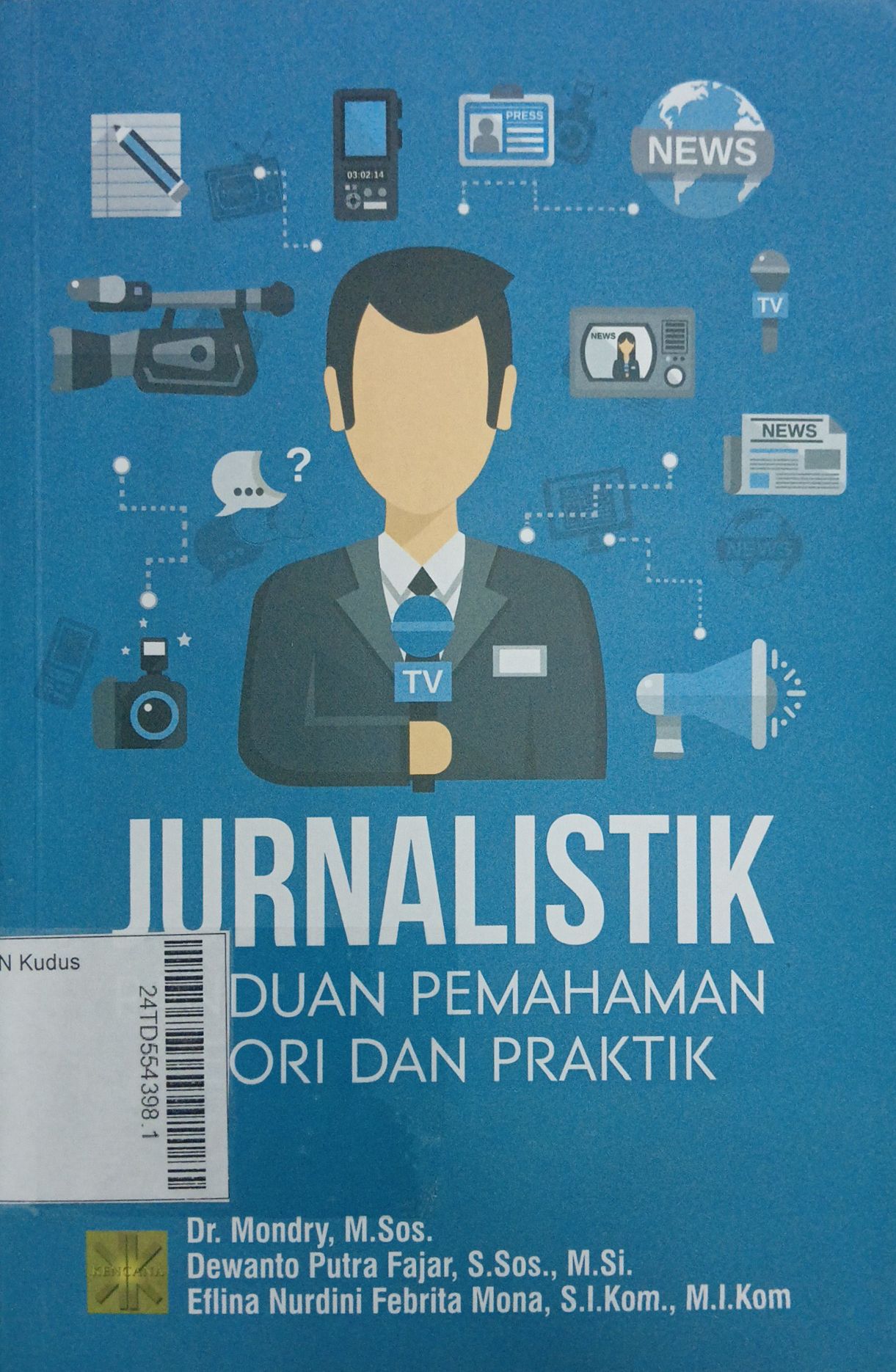 Jurnalistik : Panduan Pemahaman Teori dan Praktik